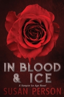 In Blood & Ice: A Vampire Ice Age Novel 195341205X Book Cover