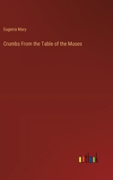 Crumbs From the Table of the Muses 3368174274 Book Cover