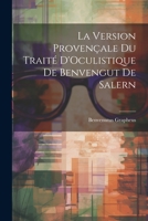 La Version Provencale Du Traite D'Oculistique de Benvengut de Salern - Primary Source Edition 1021321834 Book Cover