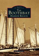 The Boothbay Harbor Region (Images of America: Maine) 073858844X Book Cover