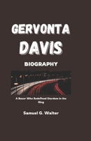 GERVONTA DAVIS BIOGRAPHY: A Boxer Who Redefined Stardom in the Ring B0DZT68LY4 Book Cover