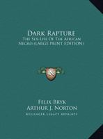 Dark Rapture: The Sex-Life Of The African Negro 1169950116 Book Cover