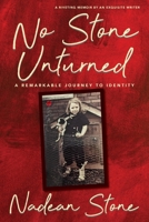 No Stone Unturned: A Remarkable Journey To Identity 1736965727 Book Cover