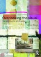Overlooking the Visual: Demystifying the Art of Design 0415308704 Book Cover