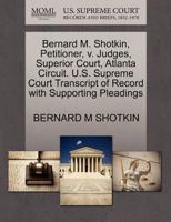 Bernard M. Shotkin, Petitioner, v. Judges, Superior Court, Atlanta Circuit. U.S. Supreme Court Transcript of Record with Supporting Pleadings 1270381458 Book Cover