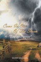 Come in Out of the Storm: Live on Purpose 1493195980 Book Cover