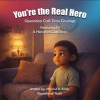 You're the Real Hero : Operation Call-Time Courage Featuring DJ a Hero Kids Club Story 1969971118 Book Cover