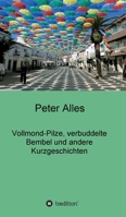 Vollmond-Pilze, verbuddelte Bembel und andere Kurzgeschichten (German Edition) 3347064321 Book Cover