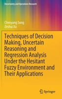 Techniques of Decision Making, Uncertain Reasoning and Regression Analysis Under the Hesitant Fuzzy Environment and Their Applications 9811657998 Book Cover