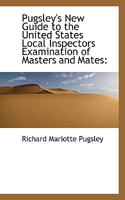 Pugsley's New Guide to the United States Local Inspectors Examination of Masters and Mates 0530494337 Book Cover