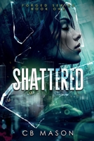 Shattered (Forged Series) B0F3JWN6N7 Book Cover
