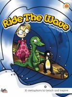 Ride The Wave: 10 Metaphors To Teach And Inspire 0977510476 Book Cover