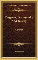 Turgenev, Dostoyevsky And Tolstoy: A Sketch 1425469809 Book Cover