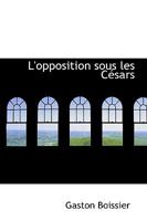 L'opposition sous les Césars 1017077207 Book Cover