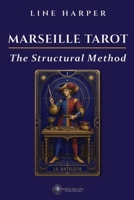 Marseille Tarot: A Clear, Systematic Guide to Reading the Tarot de Marseille Without Guesswork B0GZYMPRM9 Book Cover