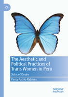 The Aesthetic and Political Practices of Trans Women in Peru: Skins of Desire 303142574X Book Cover