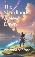 The Shardlands: A New Dawn B0DV4NBQ84 Book Cover