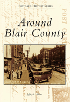 Around Blair County 1467121150 Book Cover