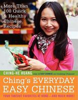 Ching's Everyday Easy Chinese: More Than 100 Quick Healthy Chinese Recipes 006207749X Book Cover