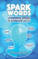Spark Words: A Powerful Approach to Affirmation Success 1926995112 Book Cover