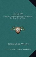 Poetry: Lyrical, Narrative And Satirical Of The Civil War 1163289019 Book Cover