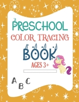 Preschool Color Tracing Book Ages 3+: Preschool writing Workbook with words for Pre Kindergarten and Kids Ages 3+ B08KFS49KP Book Cover