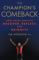 The Champion's Comeback: How Great Athletes Recover, Reflect, and Reignite 1623366798 Book Cover