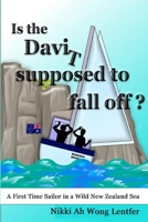 Is the Davit Supposed to Fall Off?: A First Time Sailor in a Wild New Zealand Sea 0987255347 Book Cover