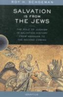 Salvation Is from the Jews: The Role of Judaism in Salvation History from Abraham to the Second Coming 089870975X Book Cover