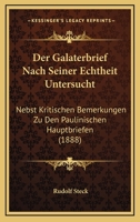Der Galaterbrief Nach Seiner Echtheit Untersucht Nebst Kritischen Bemerkungen Zu Den Paulinischen Hauptbriefen 1017665087 Book Cover