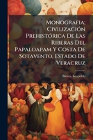 Monografia; Civilización Prehistórica De Las Riberas Del Papaloapam Y Costa De Sotavento, Estado De Veracruz 1246048361 Book Cover