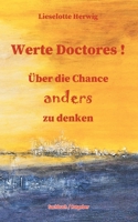 Werte Doctores !: Über die Chance anders zu denken 3754343785 Book Cover