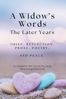 A Widow's Words, The Later Years: Grief, Remembrance, Prose, Poetry, and Peace B0DZ1QG1LH Book Cover
