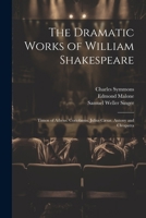 The Dramatic Works of William Shakespeare: Timon of Athens. Coriolanus. Julius Cæsar. Antony and Cleopatra 1022676571 Book Cover