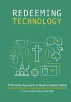 Redeeming Technology: Using Technology with Purpose 075866995X Book Cover