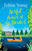 Artful Antics at St Bride's: A BRAND NEW page-turning cozy murder mystery from Debbie Young for 2023 1804831387 Book Cover
