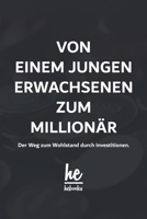 Von einem jungen Erwachsenen zum Millionär: Der Weg zum Wohlstand durch Investitionen. B0C9SBNV21 Book Cover