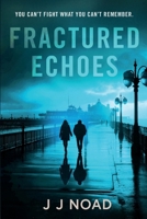 Fractured Echoes: You can’t fight what you can’t remember B0FGY7RZ9Q Book Cover