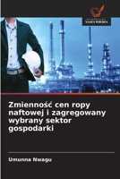 Zmiennosc cen ropy naftowej i zagregowany wybrany sektor gospodarki (Polish Edition) 6202505044 Book Cover