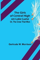 The Girls of Central High on Lake Luna; or, The Crew That Won 9356013179 Book Cover