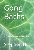 Gong Baths: A Guide to Sound Healing 1689918500 Book Cover
