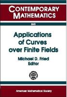 Applications of Curves over Finite Fields: 1997 Ams-Ims-Siam Joint Summer Research Conference on Applications of Curves over Finite Fields, July 27-31, ... Seattle (Contemporary Mathematics) 0821809253 Book Cover