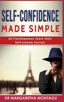 Self-Confidence Made Simple: 16 Frenchwomen share their Self-Esteem Secrets (1) 2956732404 Book Cover