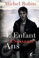 L'ENFANT A SOIXANTE ANS 0991478010 Book Cover