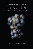 Degenerative Realism: Novel and Nation in Twenty-First-Century France 0231185170 Book Cover