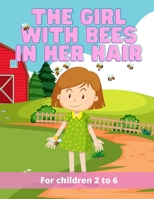 The Girl with bees in her hair: The wonderful adventures of a young girl and her eight loving bees. Bees that just happened to like living in the young girl's hair B09PMCG8SR Book Cover