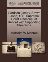 Garrison (Jim) v. Brown (John) U.S. Supreme Court Transcript of Record with Supporting Pleadings 1270529528 Book Cover
