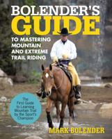 Bolender's Guide to Mastering Mountain and Extreme Trail Riding 1462060730 Book Cover