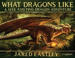 What Dragons Like: A Seek and Find Dragon Adventure 1735570842 Book Cover