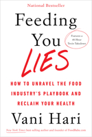 Feeding You Lies: How to Unravel the Food Industry’s Playbook and Reclaim Your Health 1401954545 Book Cover